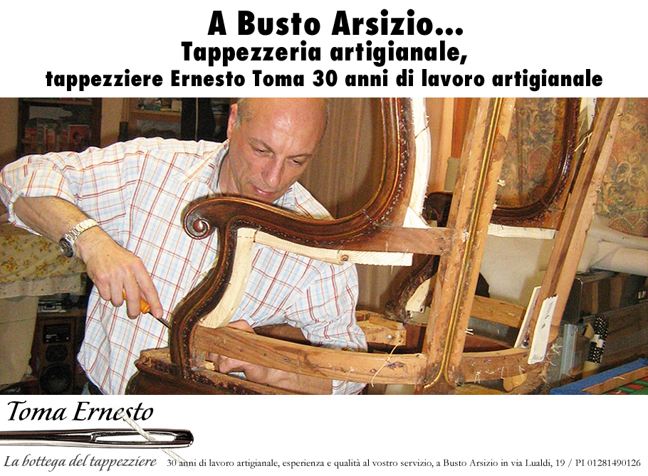 Tappezzeria artigianale a BUSTO ARSIZIO, tappezziere Ernesto Toma 30 anni di lavoro artigianale